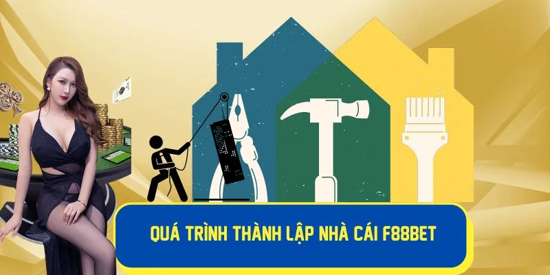 Tìm hiểu quá trình thành lập F88BET