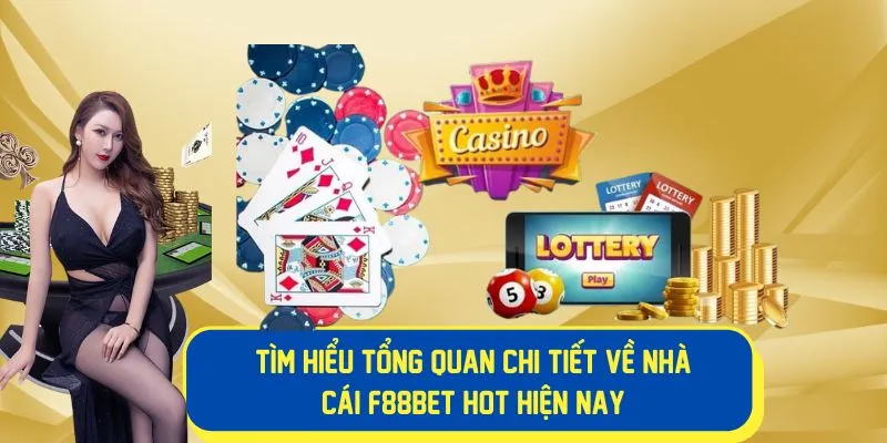 Tìm hiểu tổng quan chi tiết về nhà cái F88BET